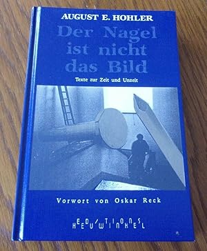 Seller image for Der Nagel ist nicht das Bild. Texte zur Zeit und Unzeit. for sale by INGARDIO