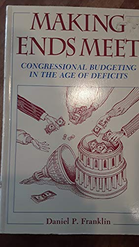 Immagine del venditore per Making Ends Meet: Congressional Budgeting in the Age of Deficits venduto da Redux Books