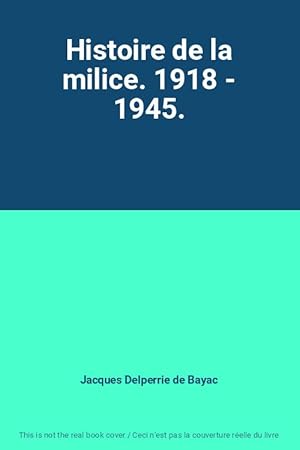 Image du vendeur pour Histoire de la milice. 1918 - 1945. mis en vente par Ammareal