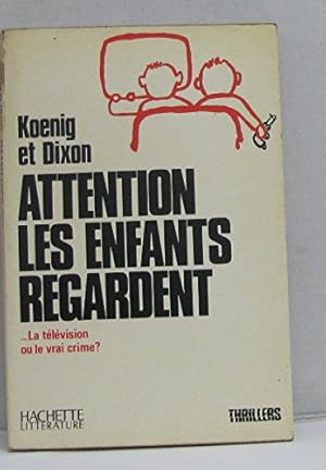 Image du vendeur pour Attention les enfants regardent. la tlvision ou le vrai crime ? mis en vente par Ammareal