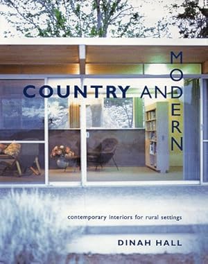 Bild des Verkufers fr Country and Modern: Contemporary Interiors for Rural Settings zum Verkauf von Redux Books