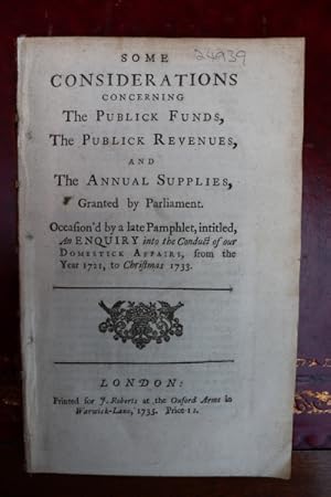 Some considerations concerning the publick funds, the publick revenues, and the annual supplies, ...