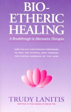 Immagine del venditore per Bioetheric Healing : A Breakthrough in Alternative Therapies venduto da GreatBookPrices