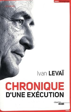 Chronique d'une ex?cution - Ivan Leva?