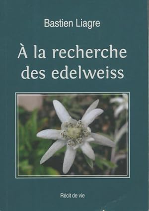 Image du vendeur pour A la recherche des edelweiss - Bastien Liagre mis en vente par Book Hmisphres