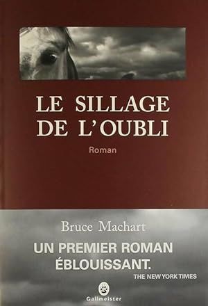 Seller image for Le sillage de l'oubli - Bruce Machart for sale by Book Hmisphres