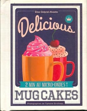 Delicious mugcakes - Élise Delprat-Alvarès