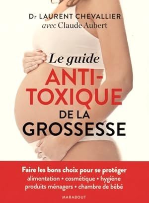 Bild des Verkufers fr Le guide anti-toxique de la grossesse - Dr Laurent Chevallier zum Verkauf von Book Hmisphres