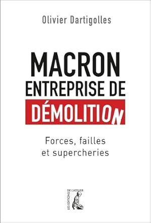 Seller image for Macron entreprise de d?molition. Forces, failles et supercheries - Dartigolles Olivi for sale by Book Hmisphres