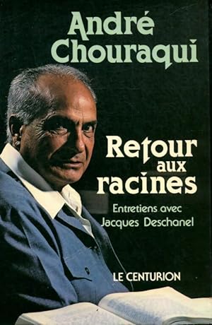 Retour aux racines - André Chouraqui