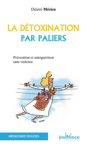 La détoxination par paliers - Désiré Mérien