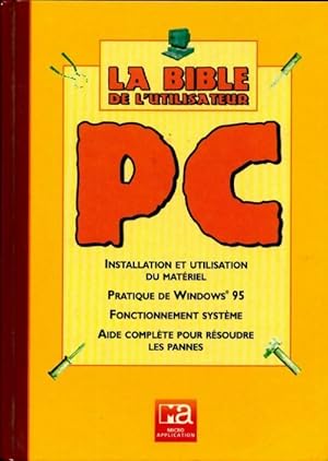 La bible de l'utilisateur PC - Collectif