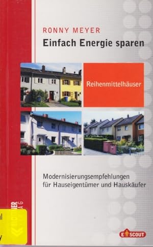 Seller image for Einfach Energie sparen - Reihenmittelhuser : Modernisierungsempfehlungen fr Hauseigentmer und Hauskufer. for sale by TF-Versandhandel - Preise inkl. MwSt.