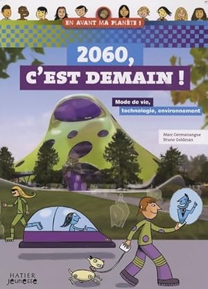Image du vendeur pour 2060 c'est demain ! - mode de vie technologie environnement - Marc Germanangue mis en vente par Book Hmisphres