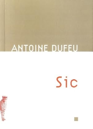 Image du vendeur pour Sic / zastava ? je r?pondis (si) sottement - Antoine Dufeu mis en vente par Book Hmisphres