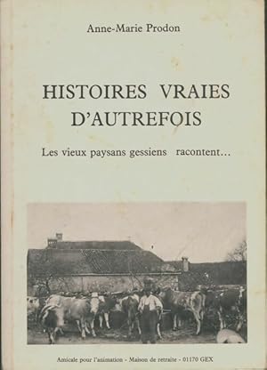 Bild des Verkufers fr Histoires vraies d'autrefois : Les vieux paysans gessiens racontent - Anne-Marie Prodon zum Verkauf von Book Hmisphres