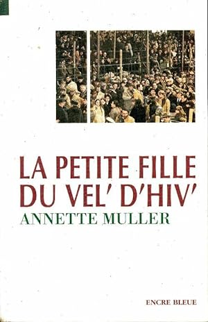 Seller image for La petite fille du Vel' d'Hiv' - Annette Muller for sale by Book Hmisphres