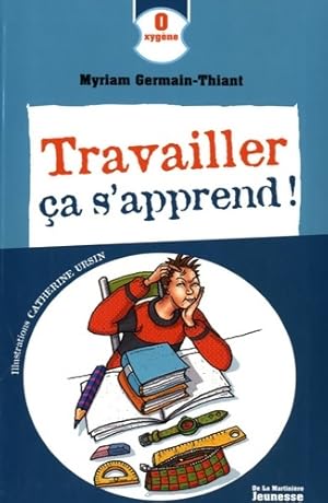 Seller image for Travailler ?a s'apprend ! - Myriam Germain-Thiant for sale by Book Hmisphres