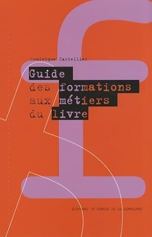 Image du vendeur pour Guide des formations aux m?tiers du livre - Dominique Cartellier mis en vente par Book Hmisphres