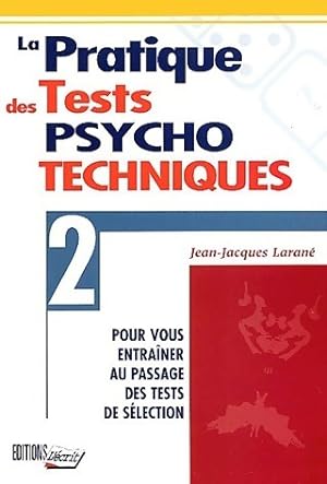 La pratique des tests psychotechniques Tome II - Jean-Jacques Laran?
