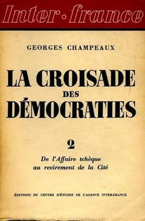 Immagine del venditore per La croisade des d?mocratie Tome II : de l'affaire tch?que au revirement de la cit? - Georges Champeaux venduto da Book Hmisphres