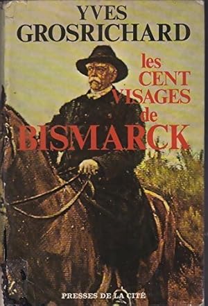Seller image for Les cent visages de Bismarck - Yves Grosrichard for sale by Book Hmisphres