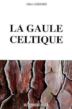 La gaule celtique - Albert Grenier