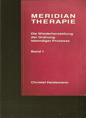 Meridiantherapie. Die Wiederherstellung der Ordnung lebendiger Prozesse.