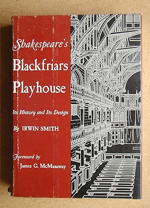 Image du vendeur pour Shakespeare's Blackfriars Playhouse: It's History and Its Design. mis en vente par N. G. Lawrie Books