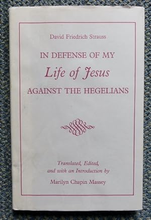 IN DEFENSE OF MY LIFE OF JESUS AGAINST THE HEGELIANS.