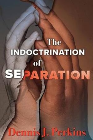 Image du vendeur pour The Indoctrination of Separation by Perkins, Dennis J [Paperback ] mis en vente par booksXpress