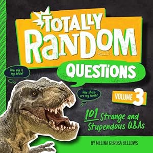 Seller image for Totally Random Questions Volume 3: 101 Strange and Stupendous Q&As by Bellows, Melina Gerosa [Library Binding ] for sale by booksXpress