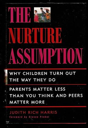 The Nurture Assumption: Why Children Turn Out The Way They Do