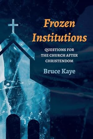Seller image for Frozen Institutions: Questions for the Church after Christendom [Soft Cover ] for sale by booksXpress