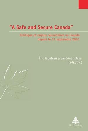 Seller image for "A Safe and Secure Canada" : Politique et enjeux scuritaires au Canada depuis le 11 septembre 2001 for sale by AHA-BUCH GmbH