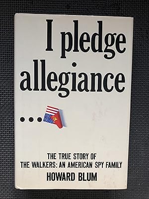 I Pledge Allegiance: The True Story of the Walkers : An American Spy Family