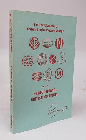 Seller image for The Encyclopaedia of British Empire Postage Stamps Part IV: Newfoundland, British Columbia for sale by Attic Books (ABAC, ILAB)