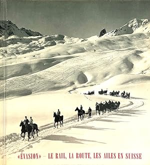 Seller image for Evasion - le Rail, La Route, Les Ailes En Suisse for sale by Randall's Books