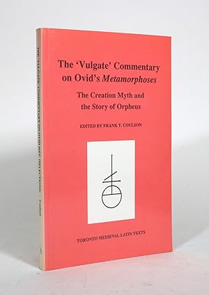The 'Vulgate' Commentary on Ovid's Metamorphoses: The Creation Myth and the Story of Orpheus