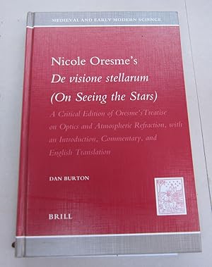 Nicole Oresme's De Visione Stellarum (On Seeing the Stars); A Critcal Edition of Oresme's Treatis...