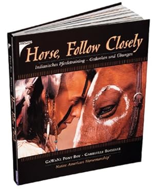 Bild des Verkufers fr Horse, Follow Closely. Indianische Pferdetraining - Gedanken und bungen zum Verkauf von Antiquariat Buchhandel Daniel Viertel