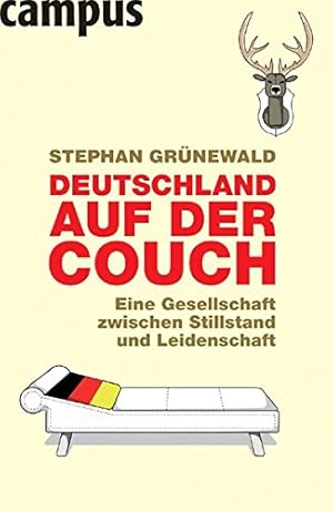 Imagen del vendedor de Deutschland auf der Couch : eine Gesellschaft zwischen Stillstand und Leidenschaft. a la venta por Antiquariat Buchhandel Daniel Viertel