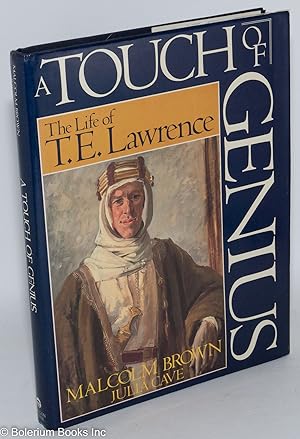 Image du vendeur pour A Touch of Genius: the life of T. E. Lawrence mis en vente par Bolerium Books Inc.