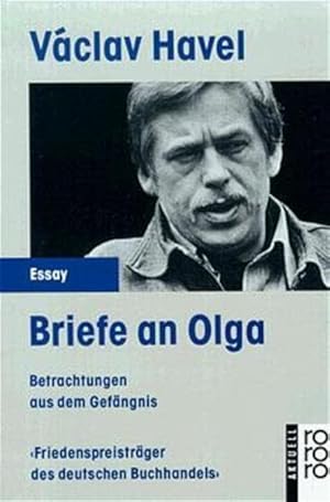 Bild des Verkufers fr Briefe an Olga : Betrachtungen aus dem Gefngnis. Vclav Havel. Aus d. Tschech. von Joachim Bruss. Fr d. dt. Ausg. bearb. von Ji  Gruša / Rororo ; 12732 : rororo aktuell Essay zum Verkauf von Antiquariat Buchhandel Daniel Viertel