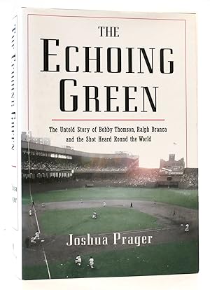 Seller image for THE ECHOING GREEN The Untold Story of Bobby Thomson, Ralph Branca, and the Shot Heard Round the World for sale by Rare Book Cellar