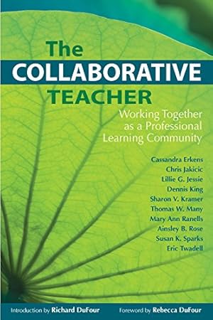 Image du vendeur pour The Collaborative Teacher: Working Together as a Professional Learning Community mis en vente par Reliant Bookstore