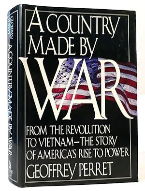 Imagen del vendedor de A COUNTRY MADE BY WAR From the Revolution to Vietnam-The Story Ao America's Rise to Power a la venta por Rare Book Cellar