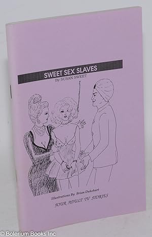 Seller image for Sweet Sex Slaves: Indentured Wife, Dolly, The Kidnapped Hitchhiker, Four of a Kind for sale by Bolerium Books Inc.