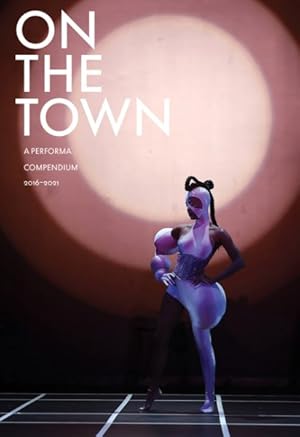 Seller image for On the Town : A Performa Compendium 2016 "2021 for sale by GreatBookPricesUK