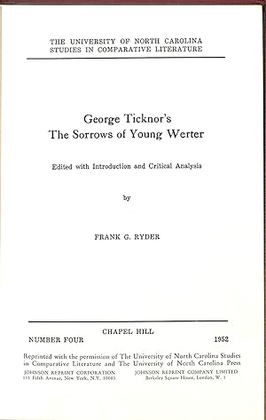 Bild des Verkufers fr GEORGE TICKNOR'S THE SORROWS OF YOUNG WERTER. EDITED, WITH INTRODUCTION AND CRITICAL ANALYSIS (UNIVERSITY OF NORTH CAROLINA, STUDIES IN COMPARATIVE LITERATURE, NUMBER 4) zum Verkauf von WeBuyBooks
